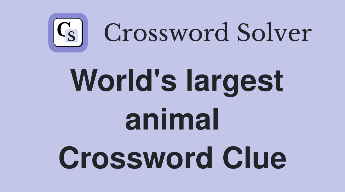 World's largest animal Crossword Clue