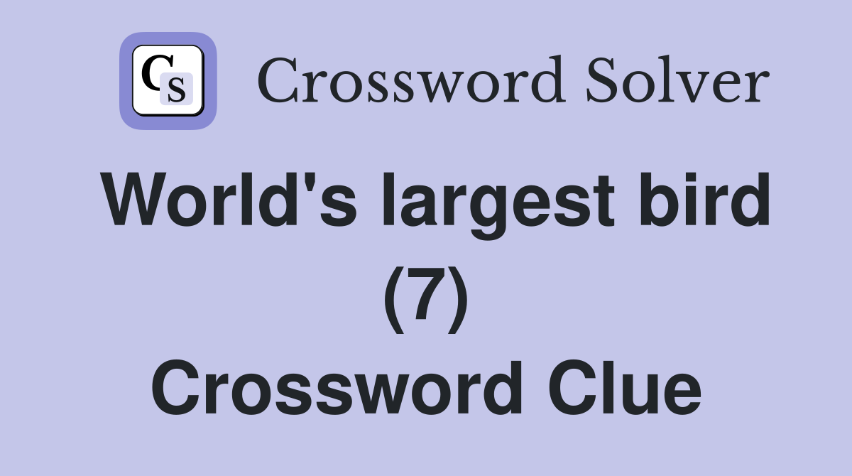 World's largest bird (7) Crossword Clue