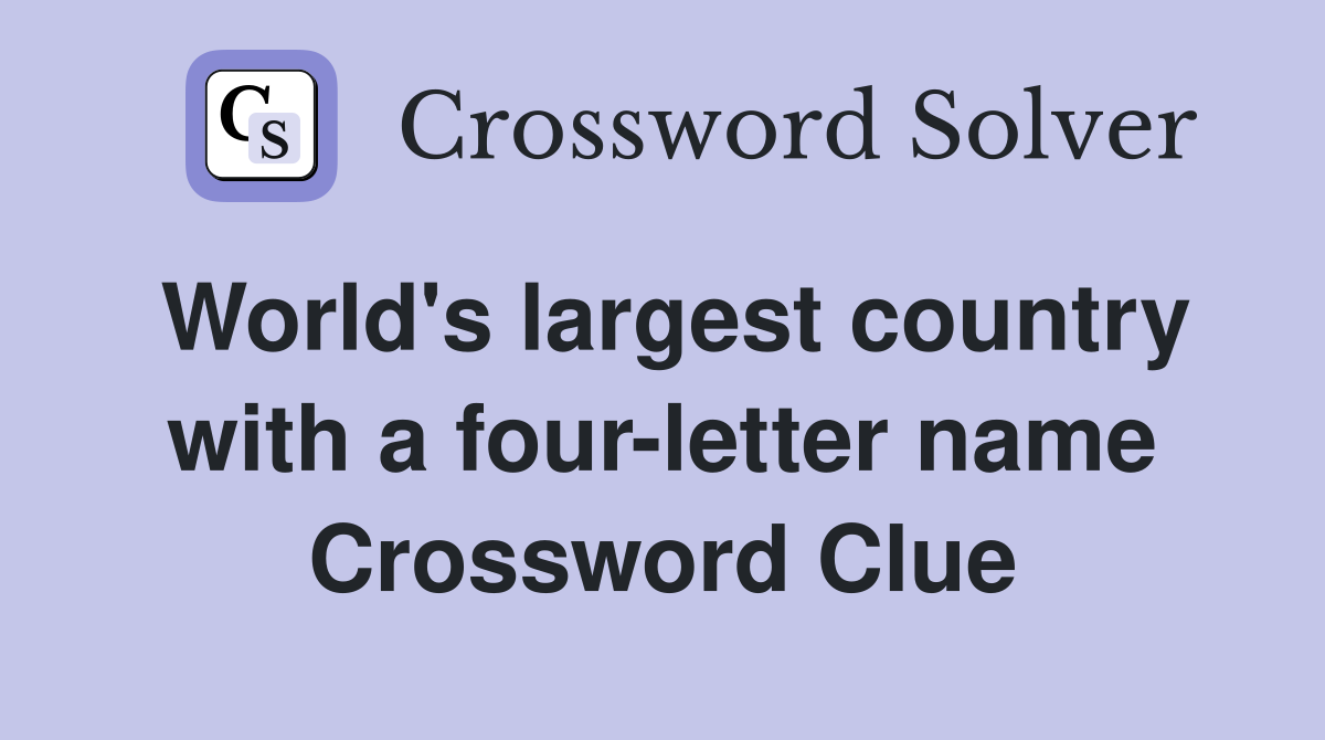 World's largest country with a four-letter name Crossword Clue