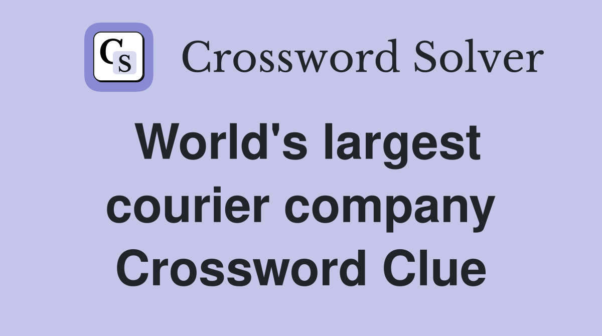 World's largest courier company Crossword Clue