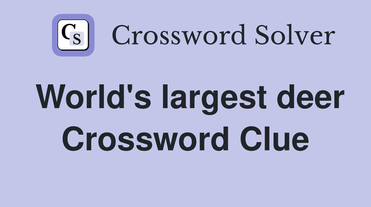 World's largest deer Crossword Clue