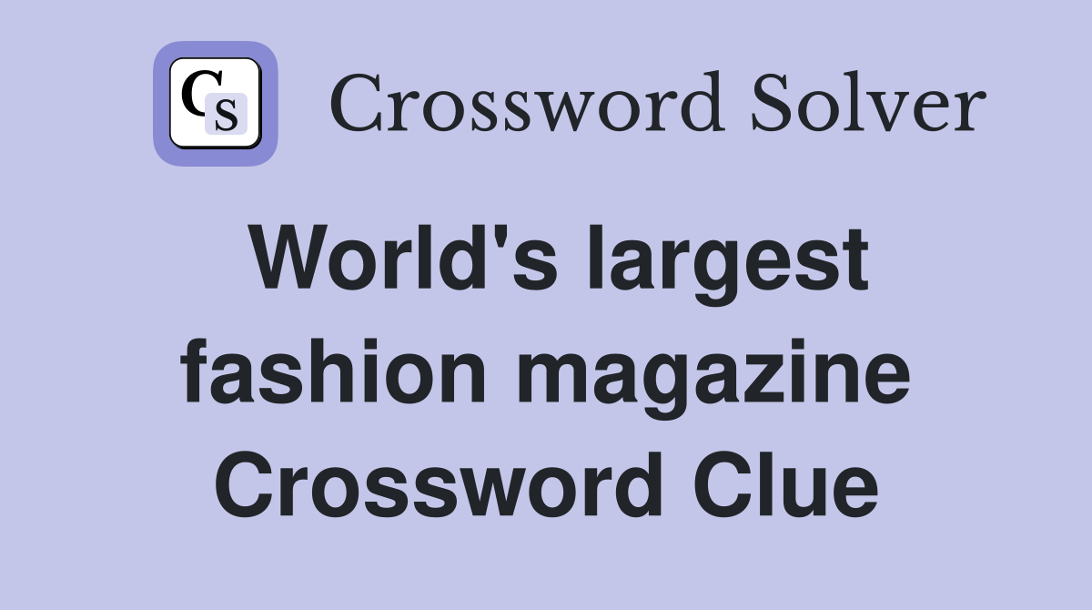 World's largest fashion magazine Crossword Clue