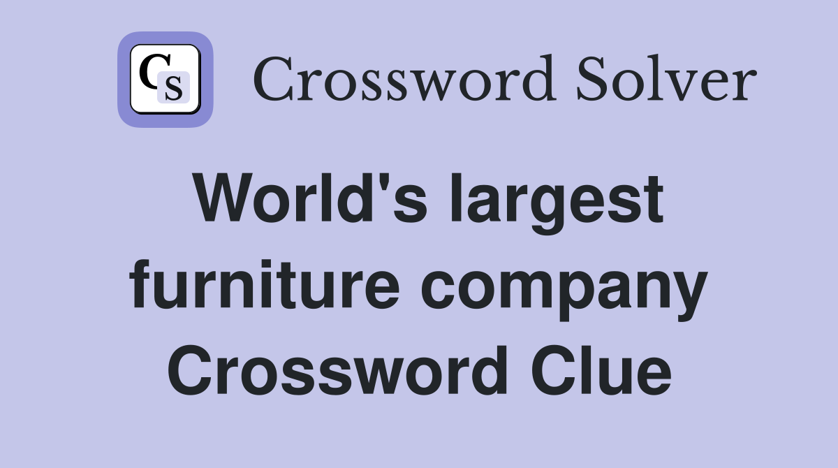 World's largest furniture company Crossword Clue