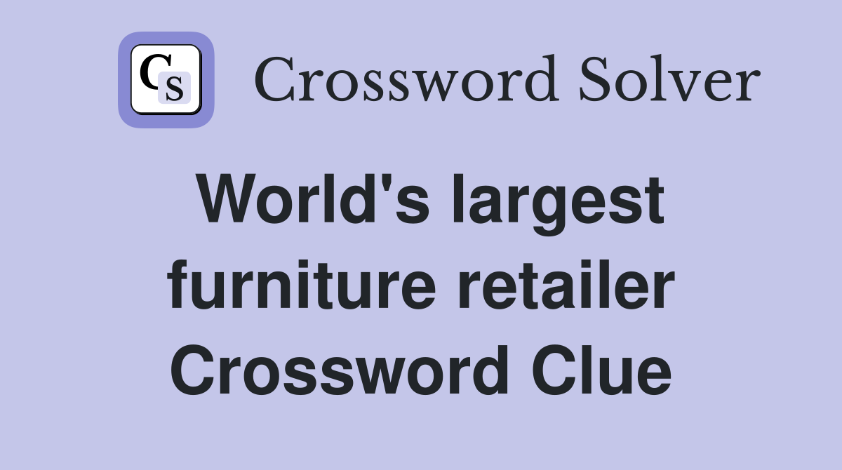 World's largest furniture retailer Crossword Clue