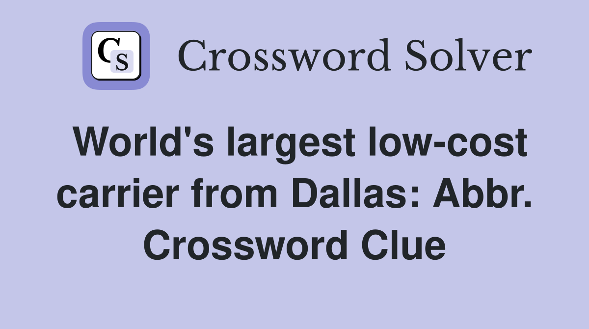 World's largest low-cost carrier from Dallas: Abbr. Crossword Clue