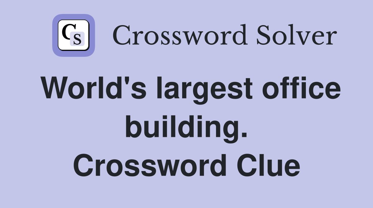 World's largest office building. Crossword Clue