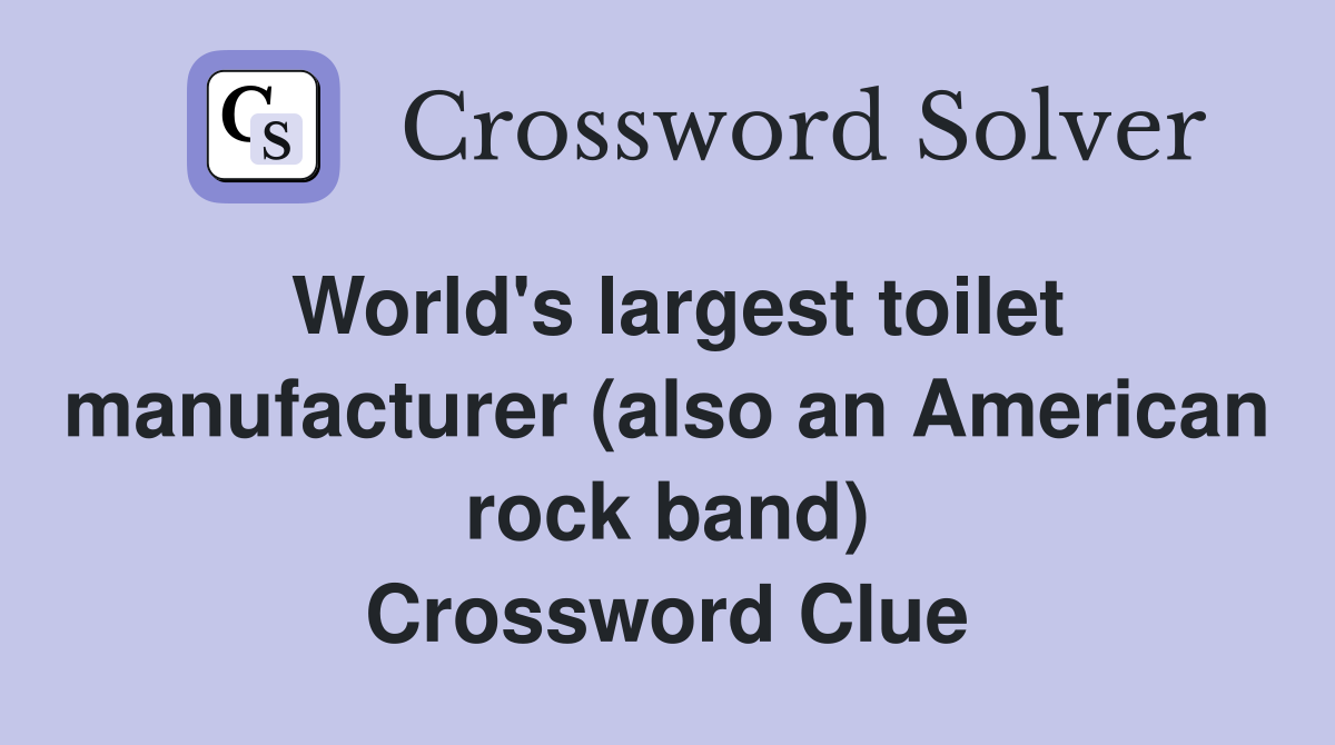 World's largest toilet manufacturer (also an American rock band) Crossword Clue
