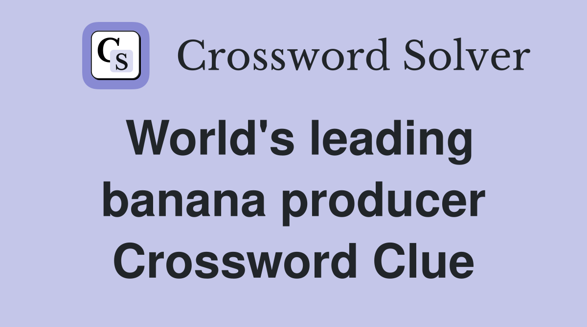 World's leading banana producer Crossword Clue