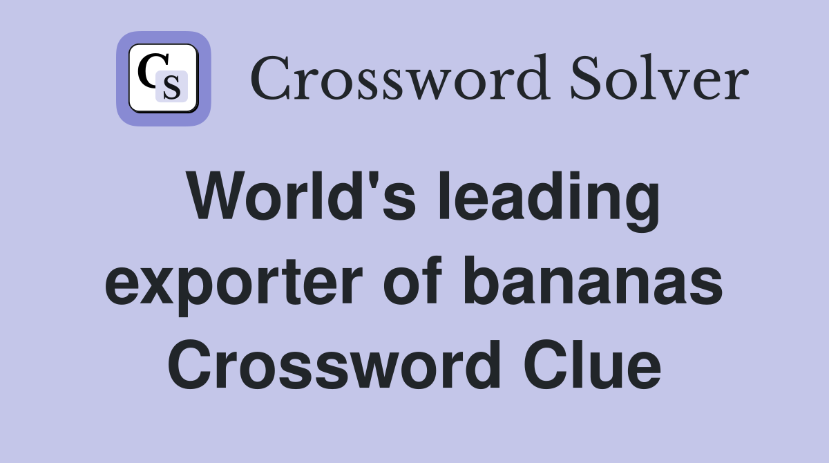 World's leading exporter of bananas Crossword Clue