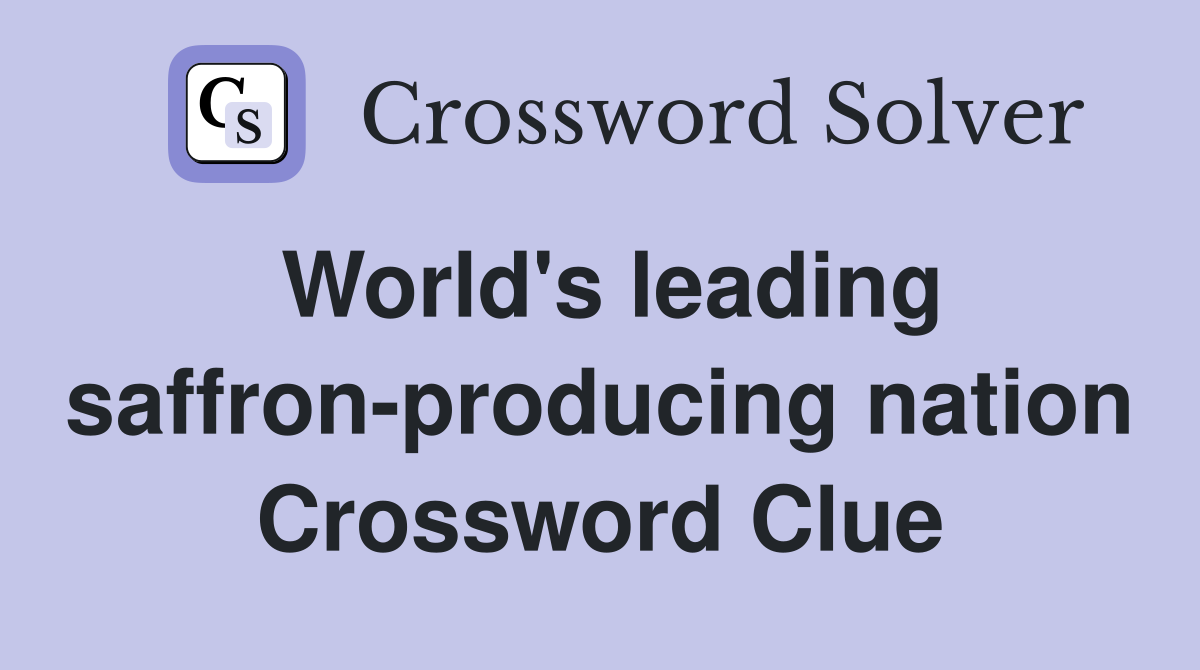 World's leading saffron-producing nation Crossword Clue