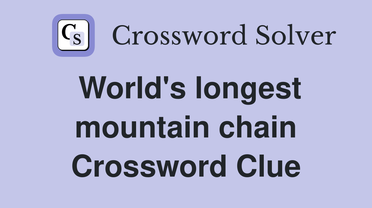 World's longest mountain chain Crossword Clue
