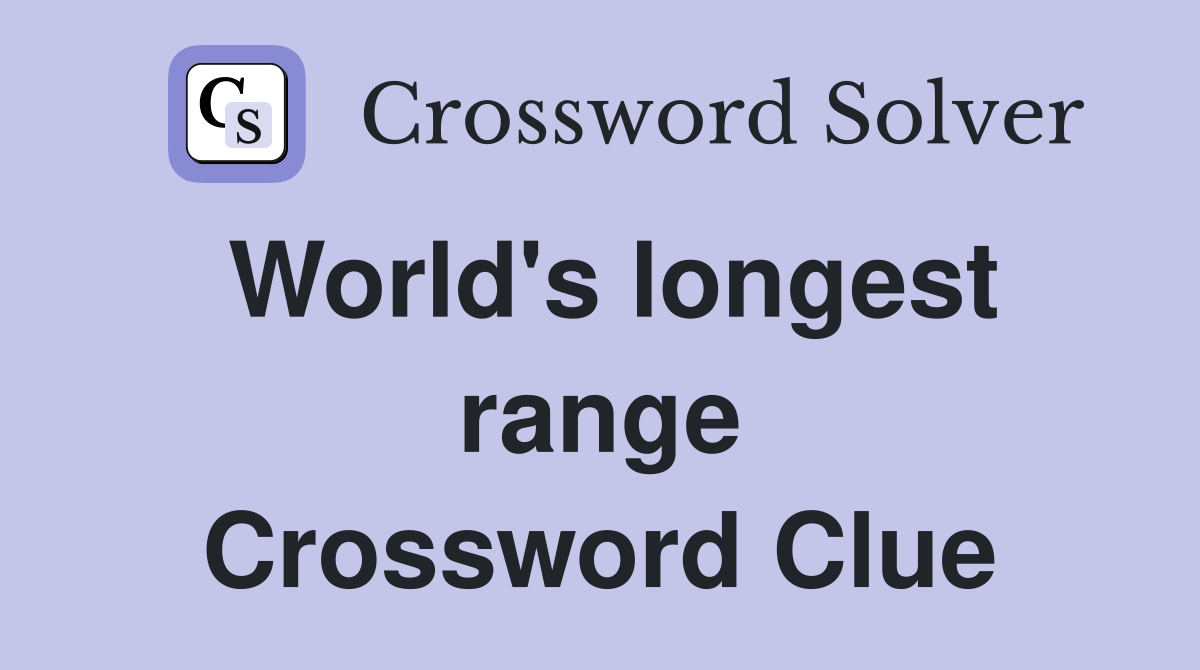 World's longest range Crossword Clue