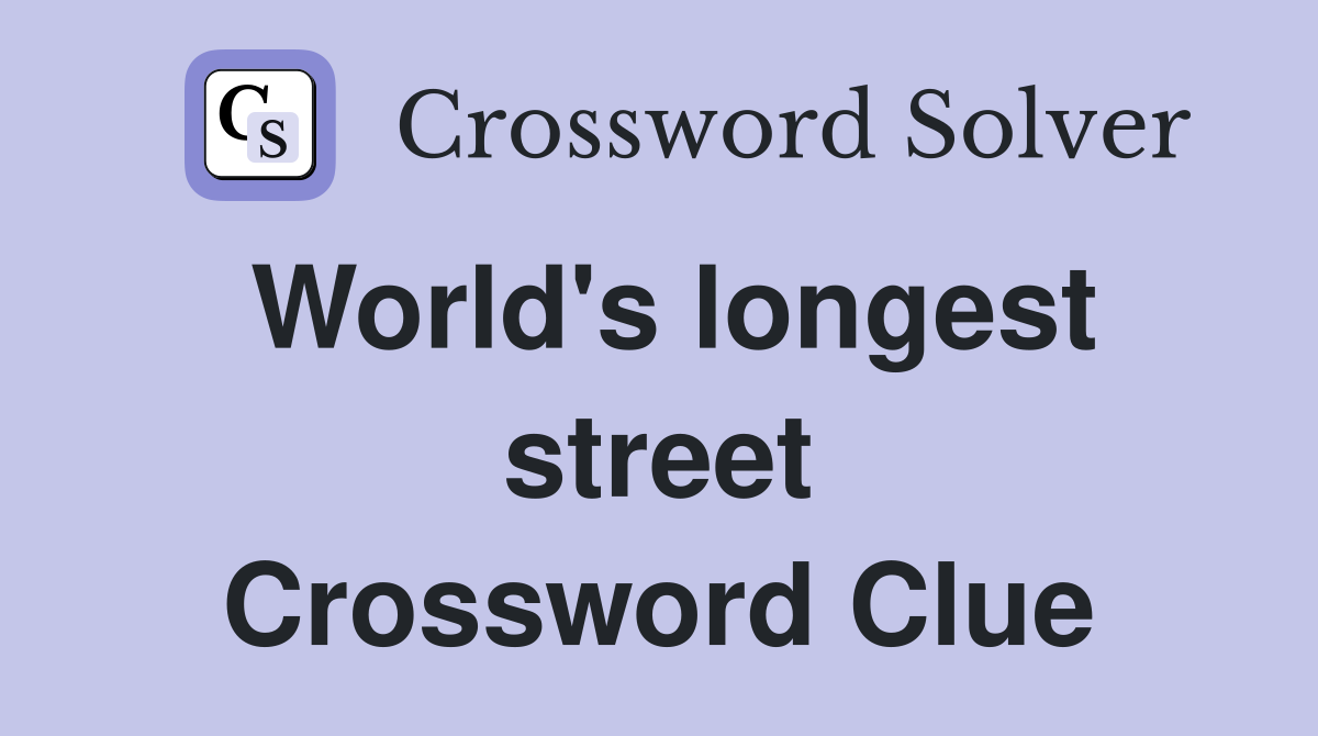 World's longest street Crossword Clue