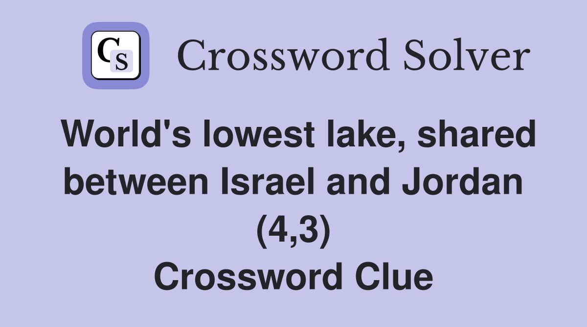 World's lowest lake, shared between Israel and Jordan (4,3) Crossword Clue