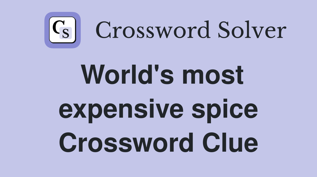 World's most expensive spice Crossword Clue