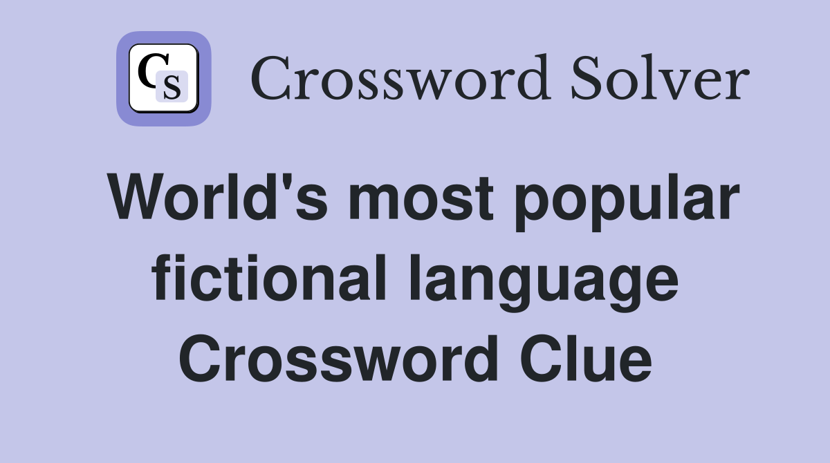 World's most popular fictional language Crossword Clue