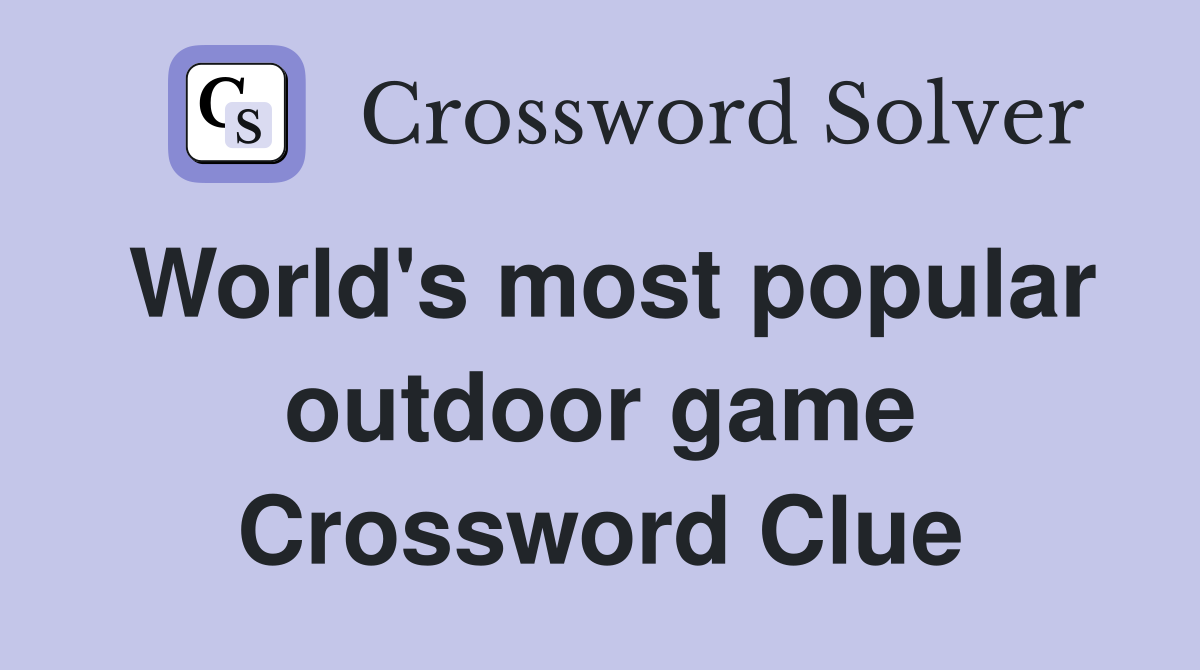World's most popular outdoor game Crossword Clue