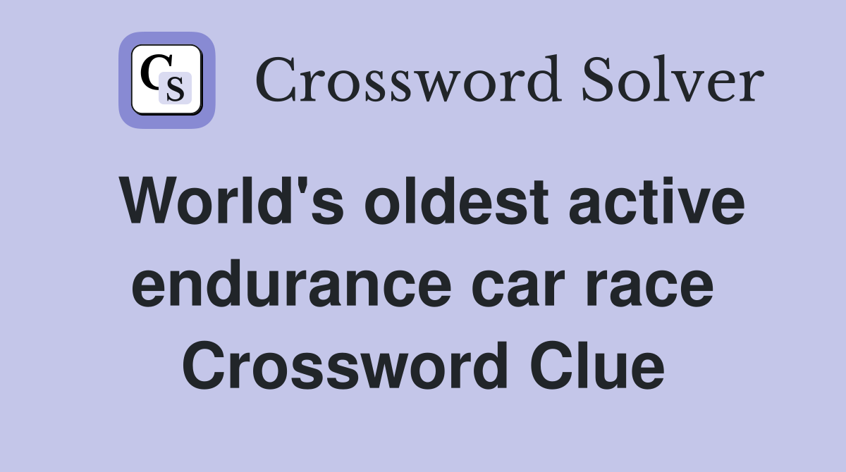 World's oldest active endurance car race Crossword Clue