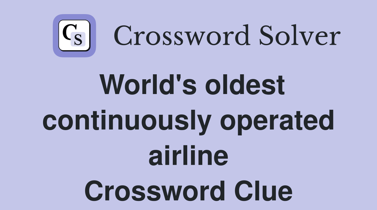 World's oldest continuously operated airline Crossword Clue
