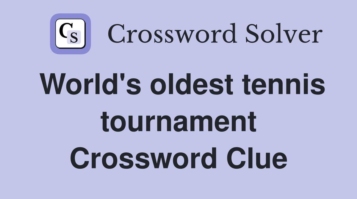 World's oldest tennis tournament Crossword Clue