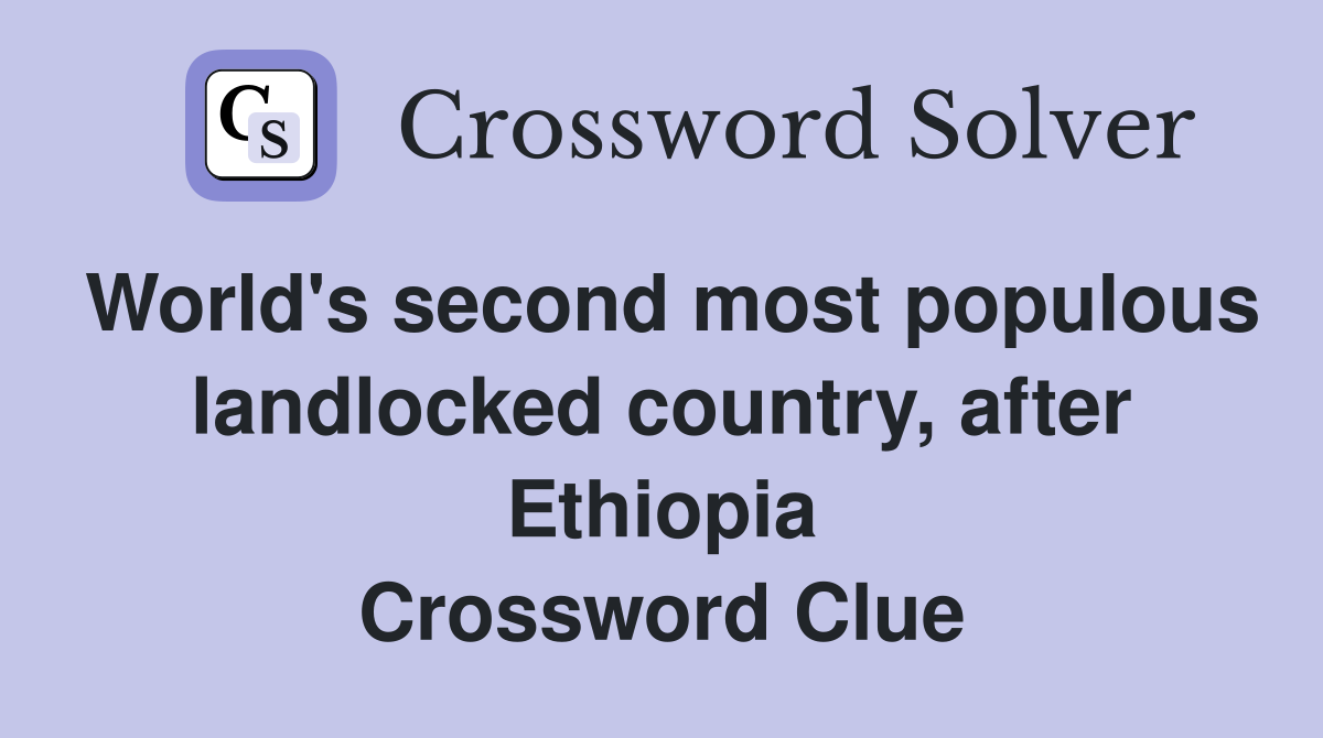 World's second most populous landlocked country, after Ethiopia Crossword Clue