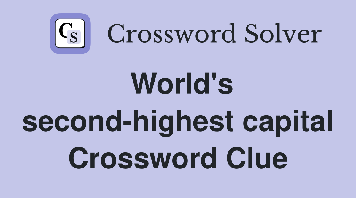 World's second-highest capital Crossword Clue