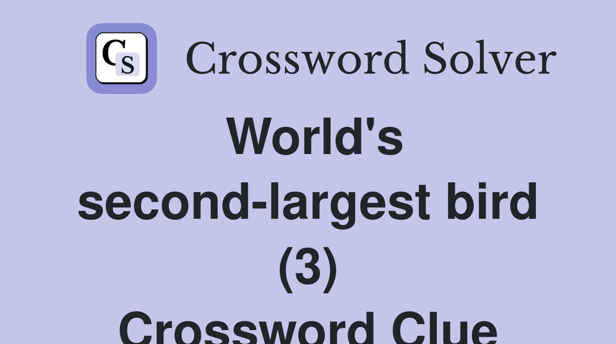 World's second-largest bird (3) Crossword Clue
