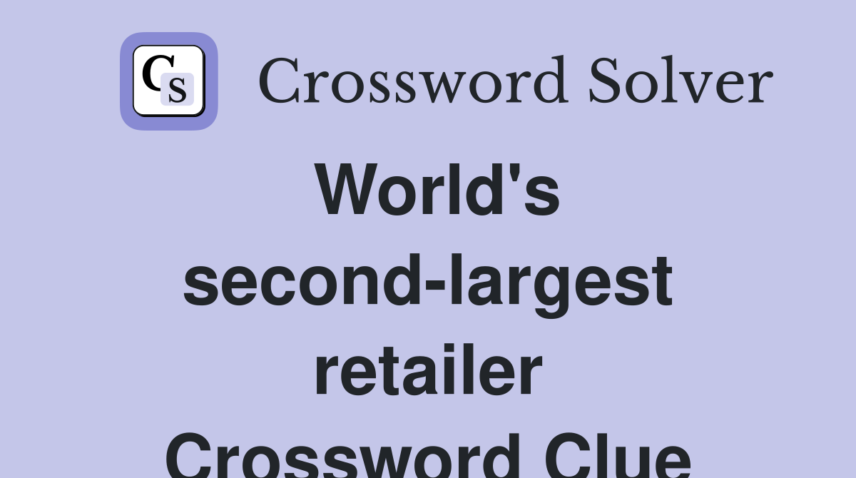 World's second-largest retailer Crossword Clue