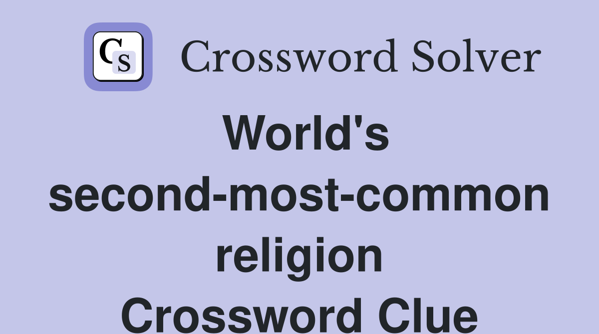 World's second-most-common religion Crossword Clue