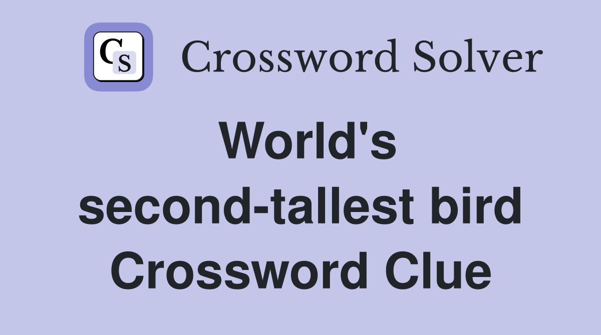 World's second-tallest bird Crossword Clue