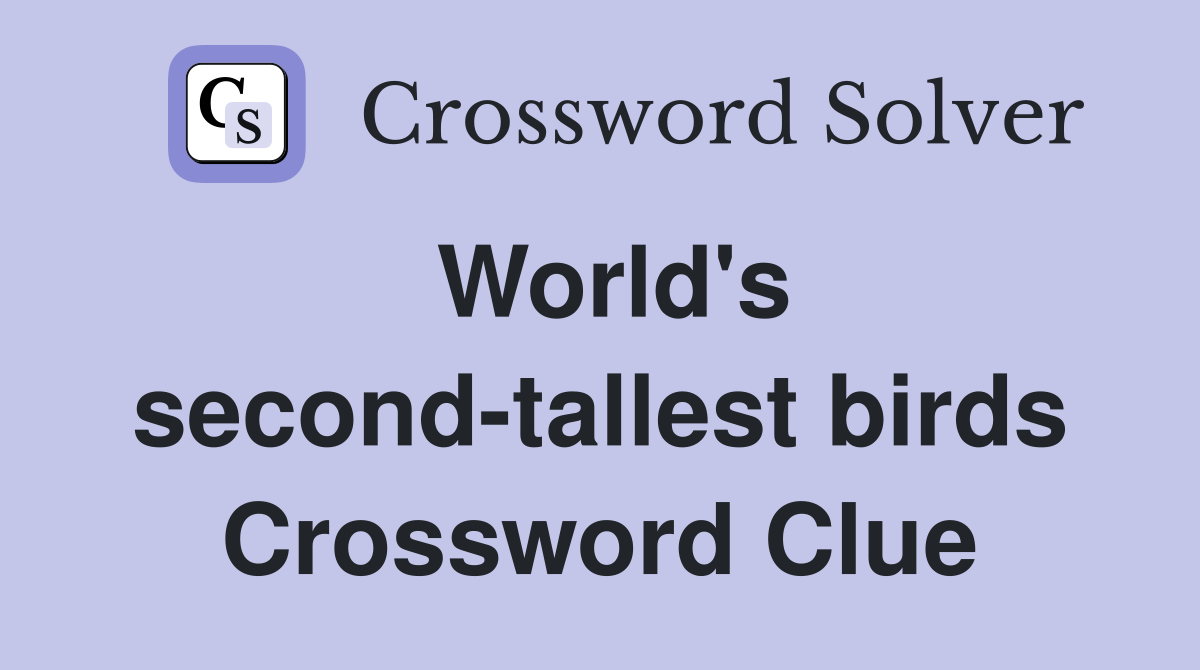 World's second-tallest birds Crossword Clue