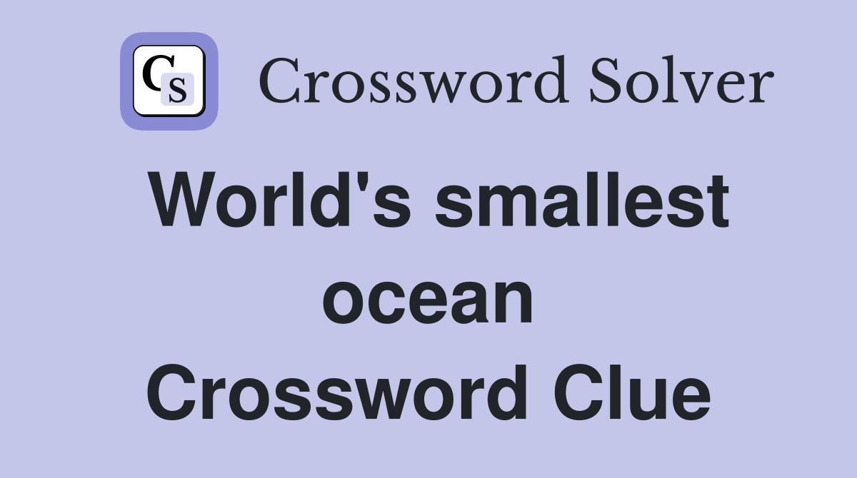World's smallest ocean Crossword Clue
