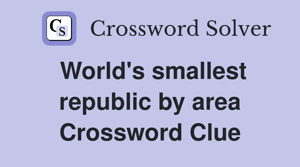 World's smallest republic by area Crossword Clue