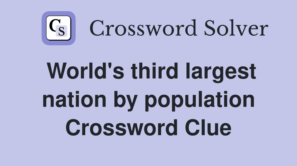 World's third largest nation by population Crossword Clue