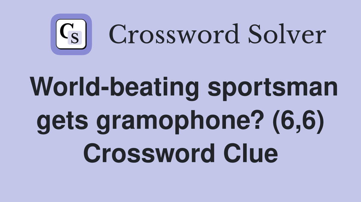 World-beating sportsman gets gramophone? (6,6) Crossword Clue