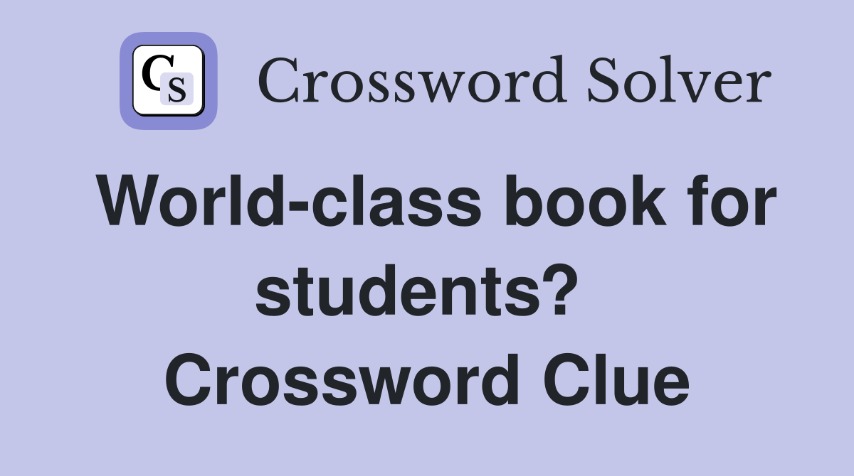 World-class book for students?  Crossword Clue