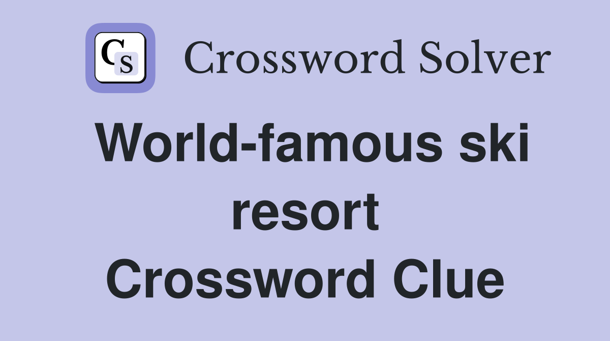 World-famous ski resort Crossword Clue