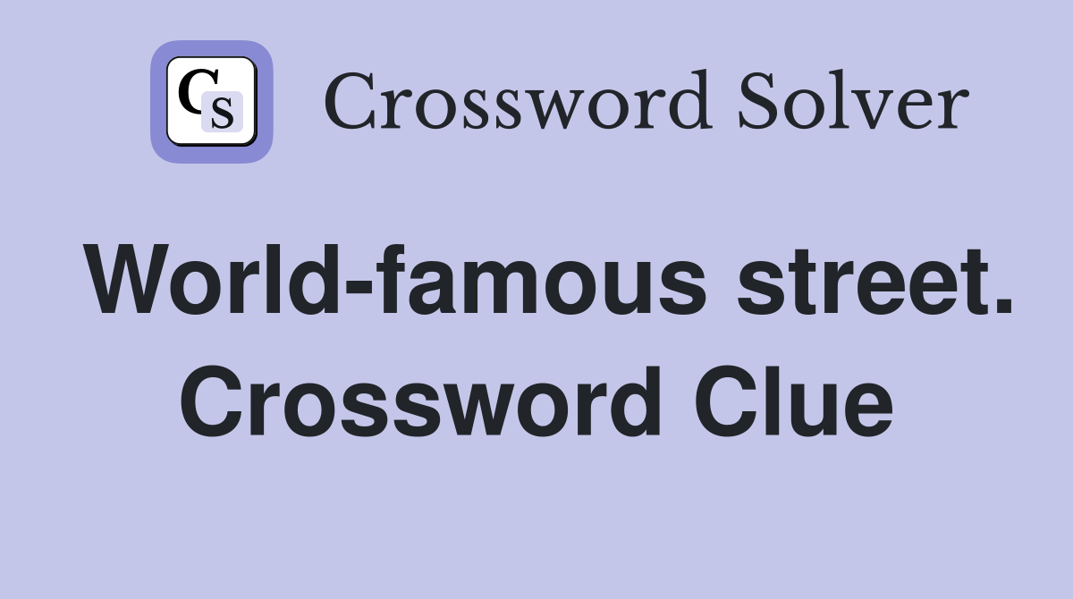World-famous street. Crossword Clue