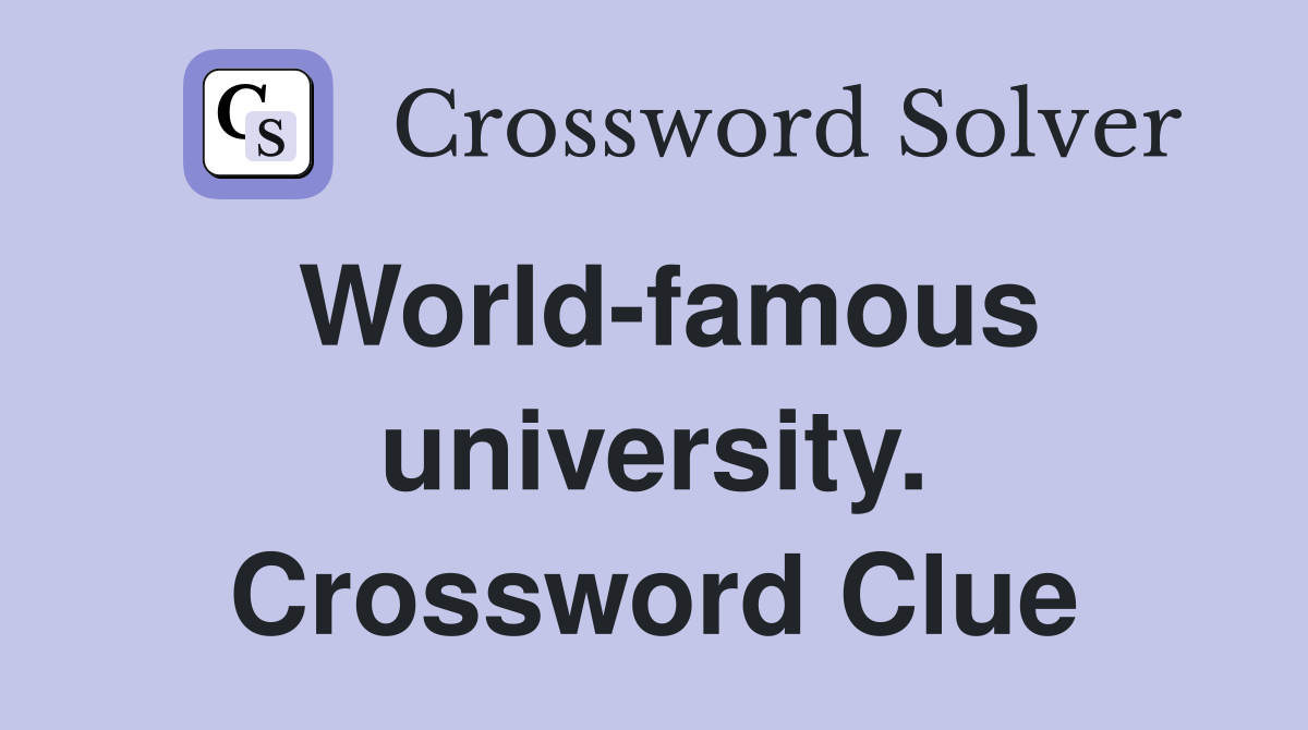 World-famous university. Crossword Clue