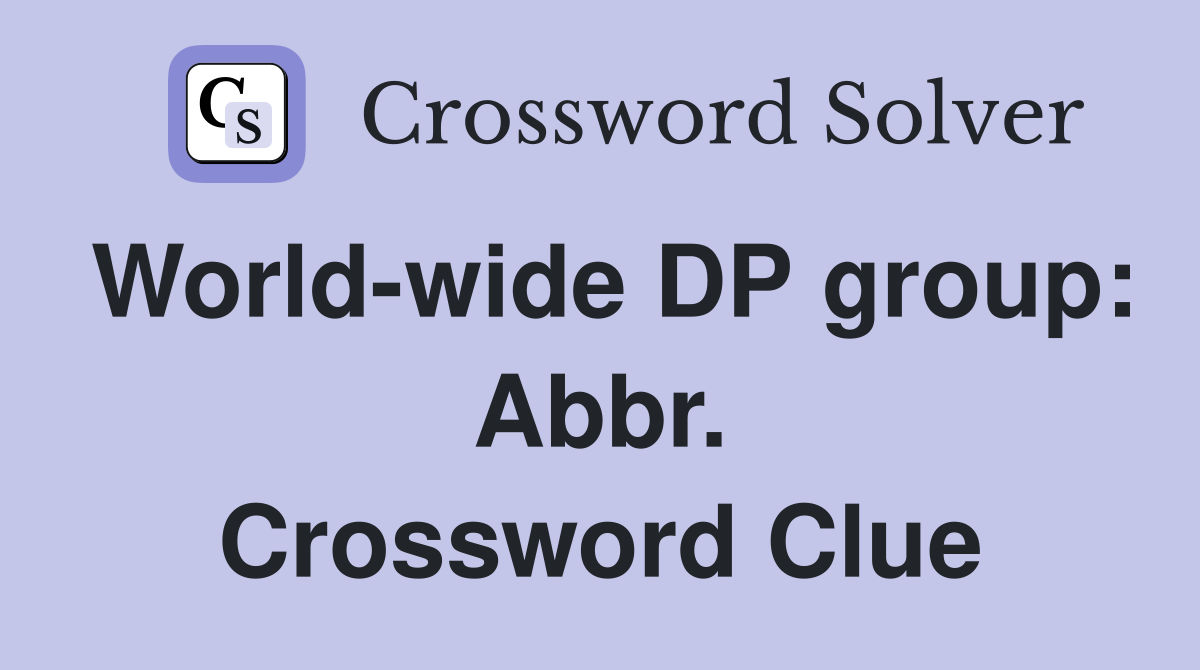 World-wide DP group: Abbr. Crossword Clue