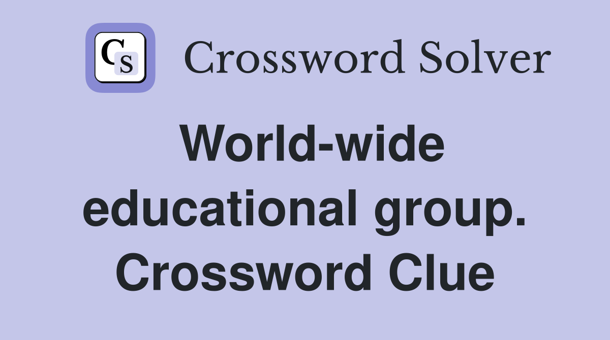 World-wide educational group. Crossword Clue