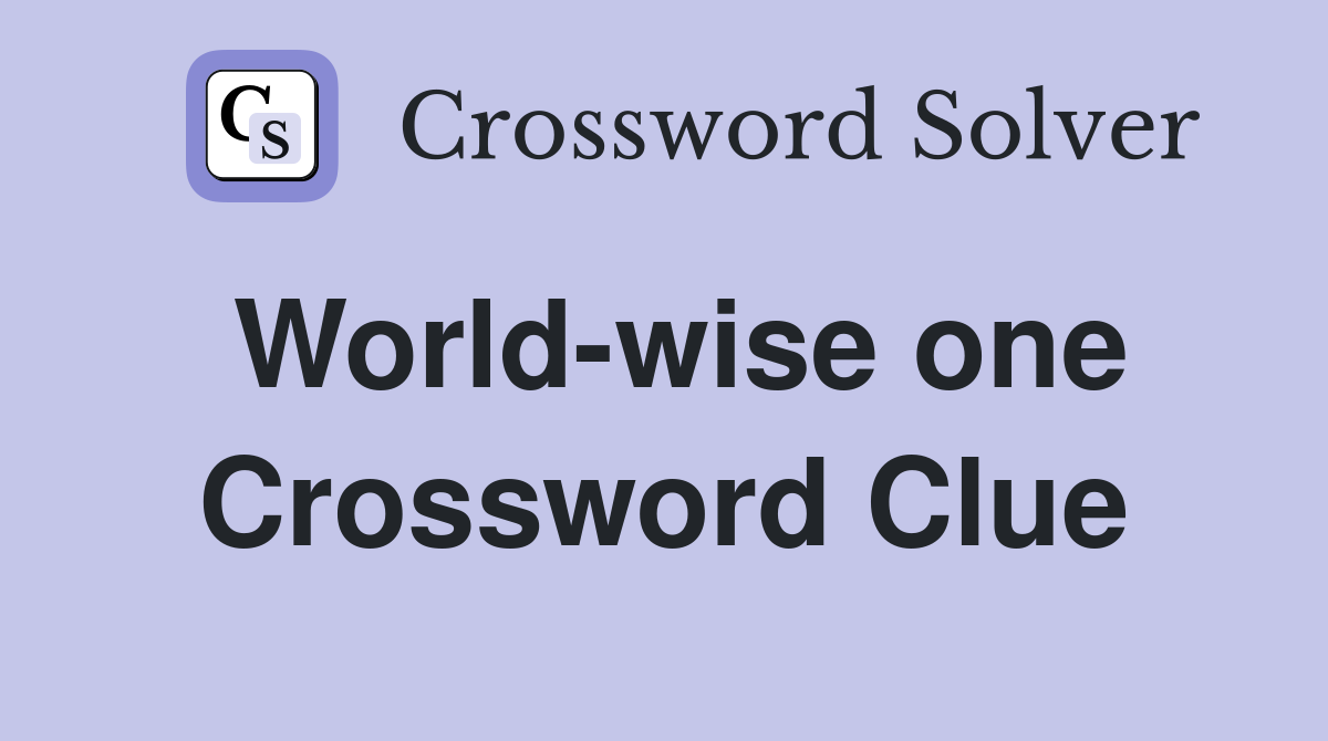 World-wise one Crossword Clue