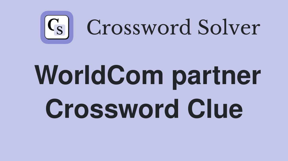 WorldCom partner Crossword Clue