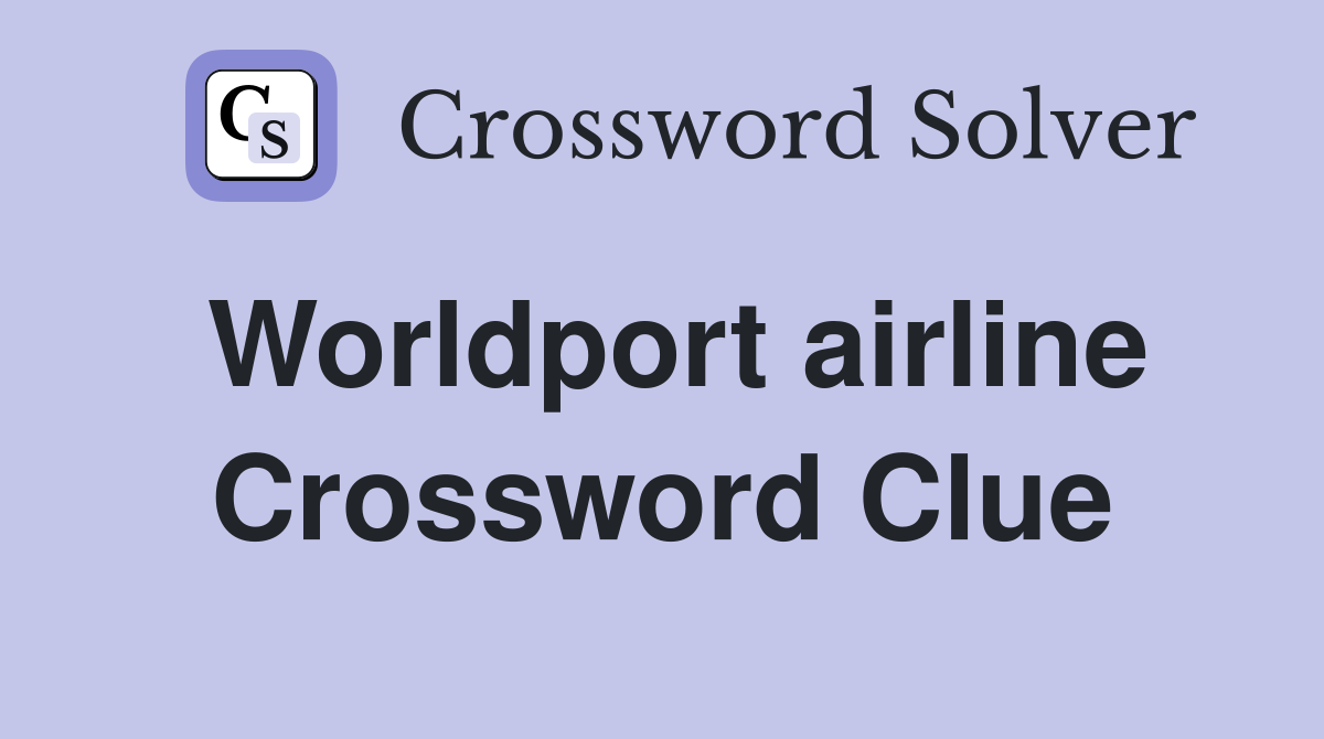 Worldport airline Crossword Clue