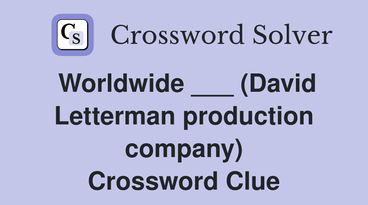 Worldwide ___ (David Letterman production company) Crossword Clue