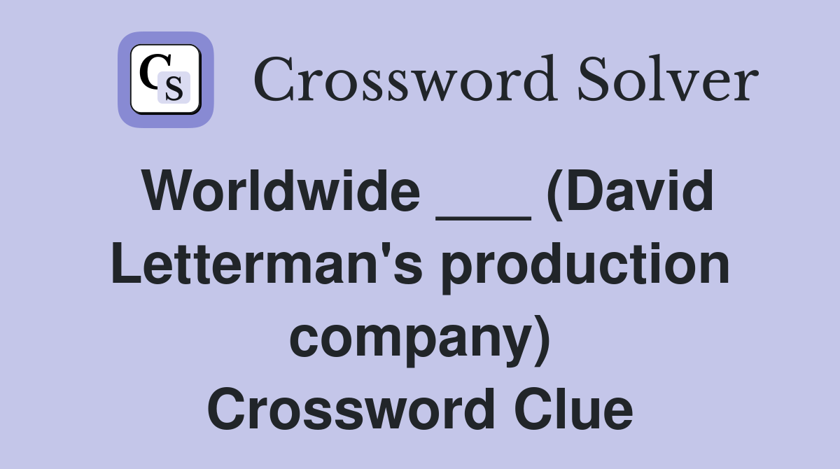 Worldwide ___ (David Letterman's production company) Crossword Clue