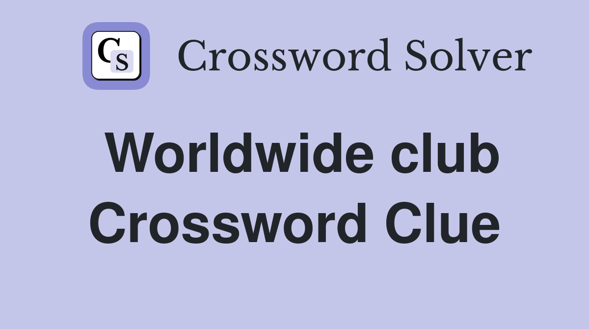 Worldwide club Crossword Clue