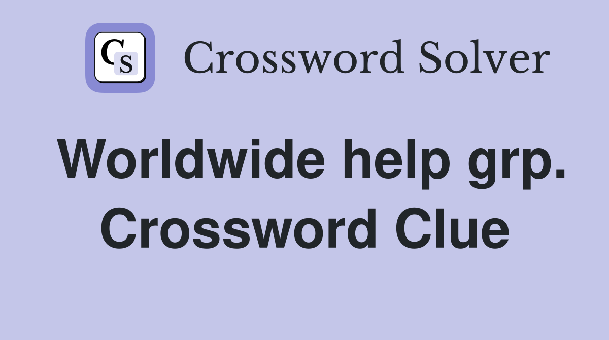 Worldwide help grp. Crossword Clue