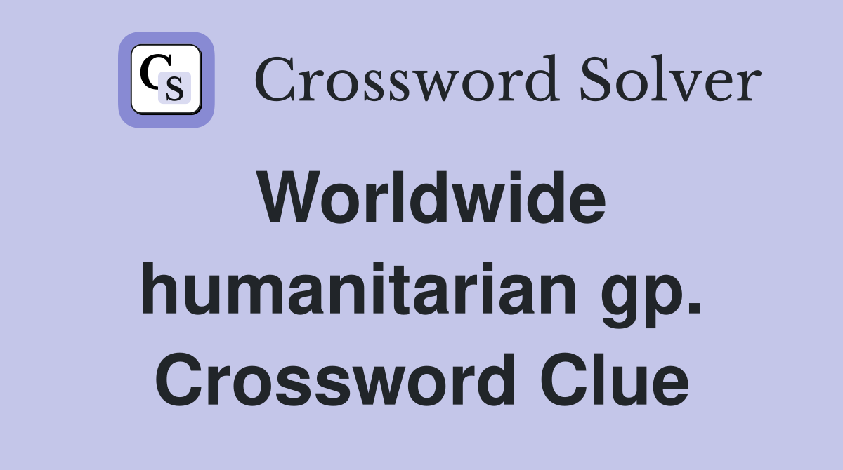 Worldwide humanitarian gp. Crossword Clue