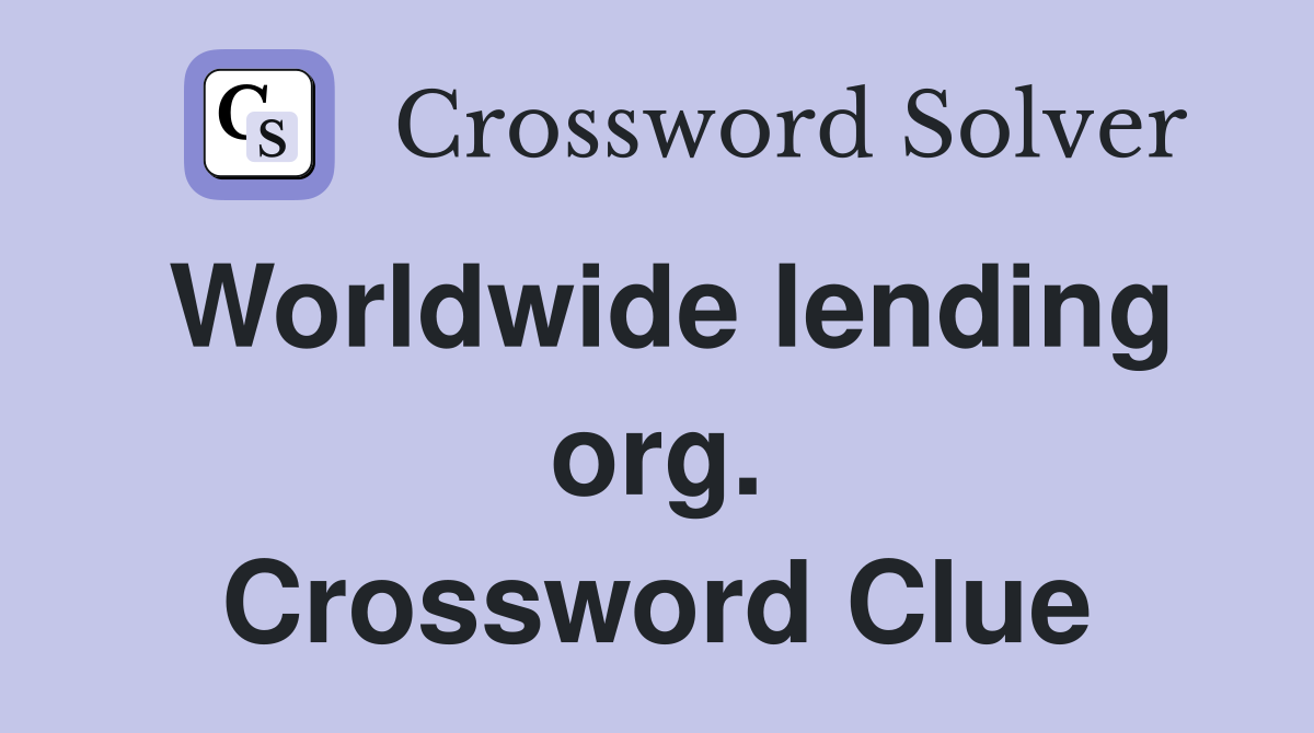 Worldwide lending org. Crossword Clue